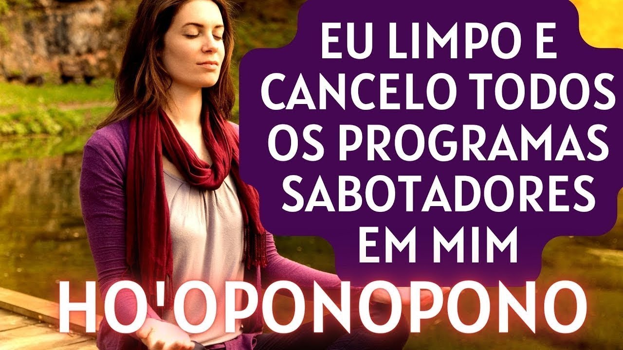 🙏HO'OPONOPONO DO DIA - ELIMINAR AUTOSSABOTAGEM - PROSERIDADE E ABUNDÂNCIA