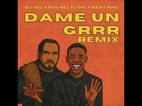 Da Me Un Grrr - Dj Nelasta Nel Flow X Nery Pro