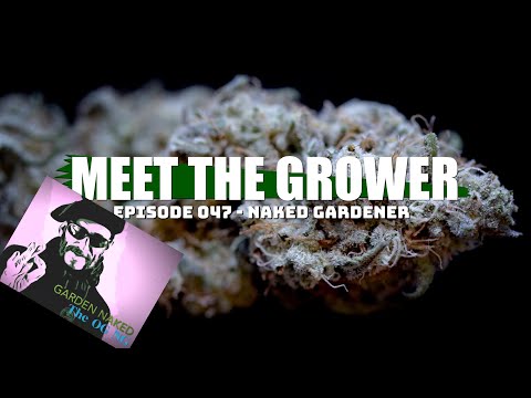 Meet the Grower Ep. 047 - Naked Gardener - Sponsored by Mars Hydro