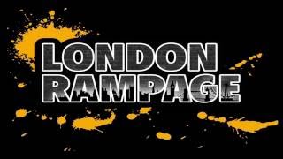London Rampage Video