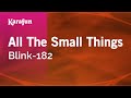 All The Small Things Blink 182 Karao All The Small Things Blink 182 Karao