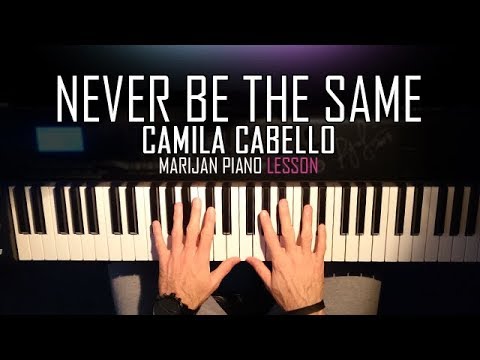 How To Play: Camila Cabello - Never Be The Same | Piano Tutorial Lesson + Sheets