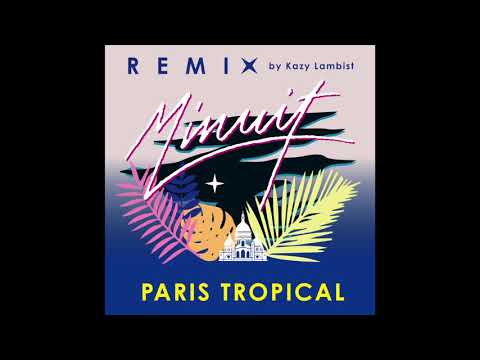 Minuit - Paris Tropical (Kazy Lambist Remix)