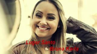 LUGAR SANTO -   BRUNA KARLA