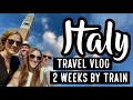 Italy By Train: 2 Weeks in Italy Travel Vlog