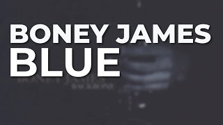 Boney James - Blue (Official Audio)