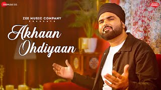 Akhaan Ohdiyaan - Jazim Sharma | Jaidev Kumar | Kumaar | Zee Music Originals