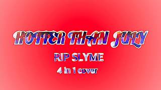 HOTTER THAN JULY / RIP SLYME / 4 in 1 cover  @FIZZch
