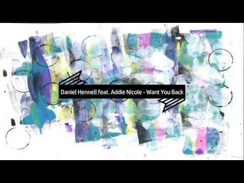 Daniel Hennell feat. Addie Nicole - Want You Back