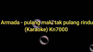 Download lagu Armada Pulang malu tak pulang rindu Kn7000  (Karaoke   lirik) mp3