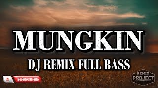 Download lagu MUNGKIN DJ REMIX FULL BASS mp3