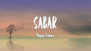 Download lagu Happy Asmara - Sabar (Lirik Lagu) mp3 Download lagu Happy Asmara - Sabar (Lirik Lagu) mp3