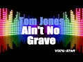 Tom Jones - Ain't No Grave (Karaoke Version) with Lyrics HD Vocal-Star Karaoke