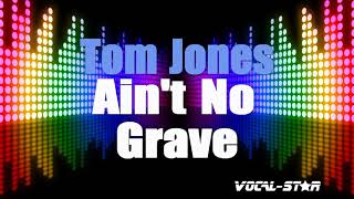Tom Jones - Ain&#39;t No Grave (Karaoke Version) with Lyrics HD Vocal-Star Karaoke
