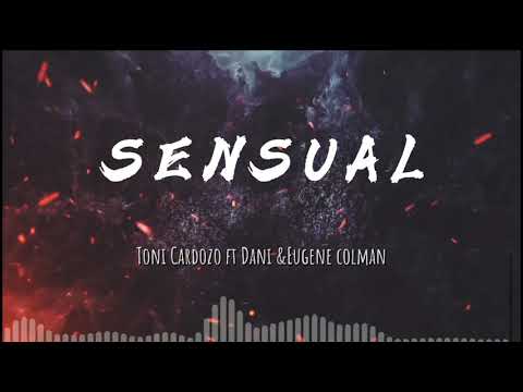 Toni Cardozo - Sensual ft Dani & Eugene Colman (Oficial Video)