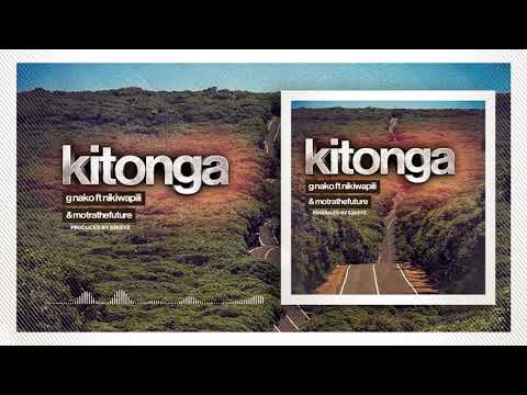 G NAKO Ft NIKIWAPILI & MOTRATHEFUTURE - KITONGA (Official_Audio)