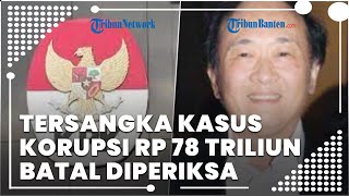 Masuk ICU, Tersangka Kasus Korupsi yang Rugikan Negara Rp78 Triliun Batal Diperiksa KPK