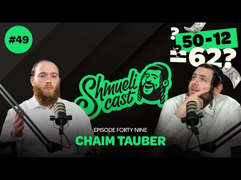"Why am I always in a Minus???" | Chaim Tauber - ShmueliCast Ep. 49