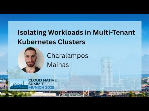 Isolating Workloads in Multi-Tenant Kubernetes Clusters - Charalampos Mainas