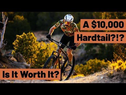 A $10,000 Hardtail?!??!... Is It Worth It?