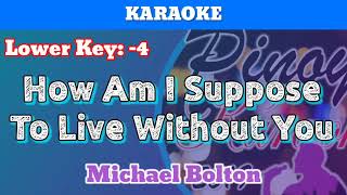 Download lagu How Am I Suppose To Live Without You by Michael Bolton (Karaoke : Lower Key : -4) mp3