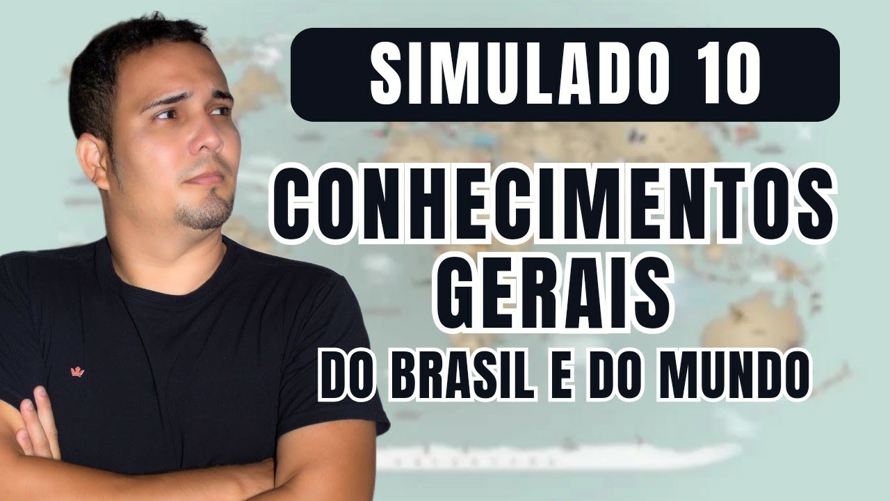Simulado 10 - Conhecimentos Gerais do Brasil e do Mundo - Questões para Concursos