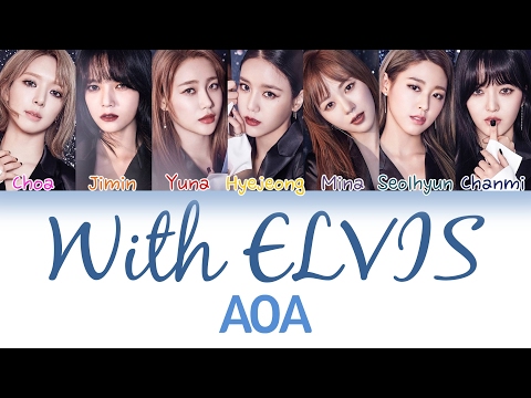 AOA (에이오에이) - With ELVIS | Han/Rom/Eng | Color Coded Lyrics |