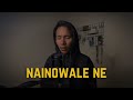 Nainowale Ne Neeti Mohan Ryanded Cover