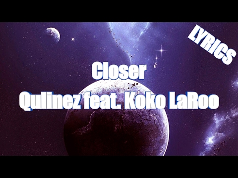 LYRICS | Closer - Qulinez ft. Koko Laroo