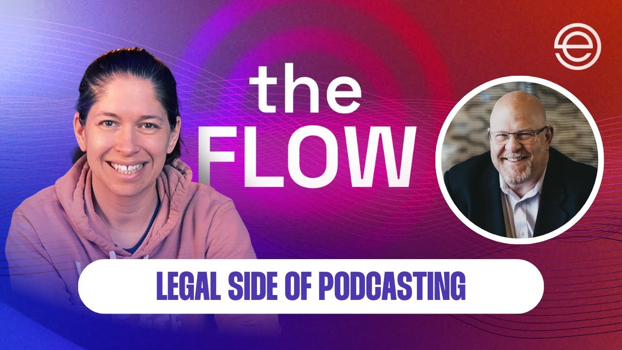 The Flow: Episode 78 - The Legal Side of Podcasting