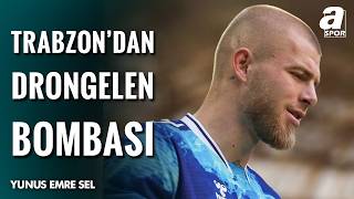 Trabzonspor’dan Van Drongelen Hamlesi: Yunus Emre Sel Açıkladı