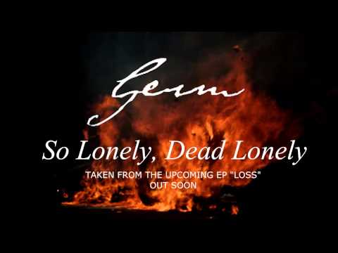 Germ - So Lonely, Dead Lonely