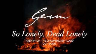 Germ - So Lonely, Dead Lonely