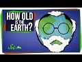 Worlds Most Asked Questions: How Old is Earth.