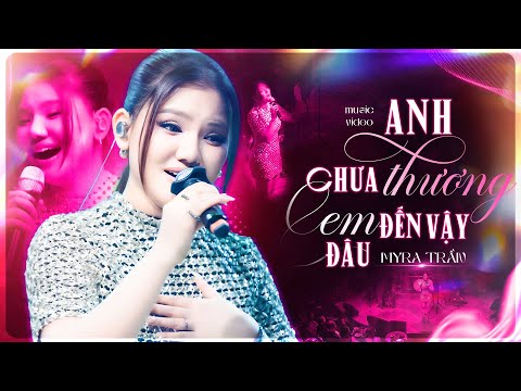 Anh Chưa Thương Em Đến Vậy Đâu (New Version) – Myra Trần | Giữa ngân hà em biết...