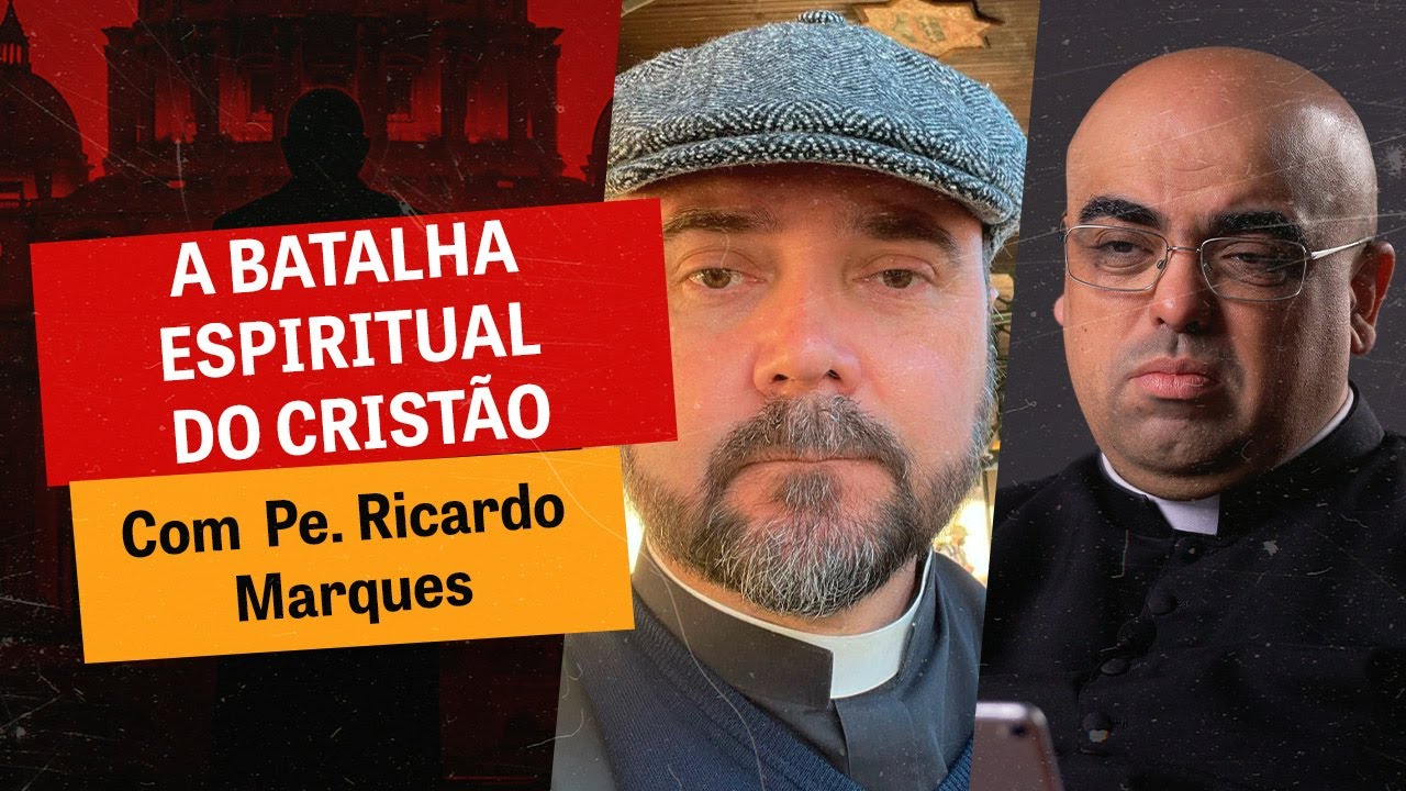 A batalha espiritual do cristão, com Pe. Ricardo Marques.