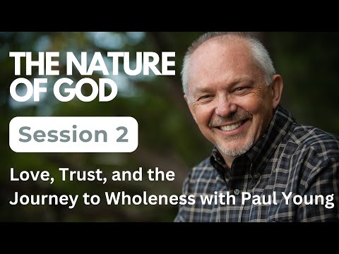 Wm. Paul Young | The Nature of God | Session 2