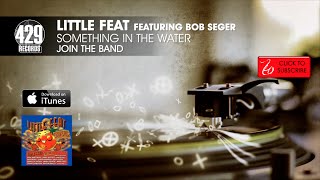 Little Feat featuring Bob Seger - Something In The Water - Join The Band