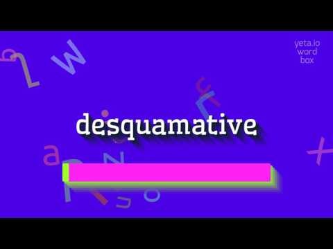 HOW TO PRONOUNCE DESQUAMATIVE? #desquamative