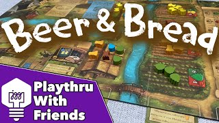 Beer & Bread - Playthrough with Friends!