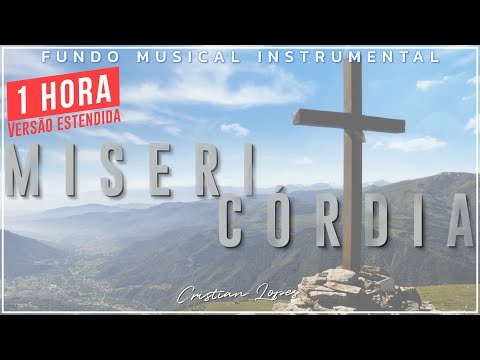 Misericórdia (Versão Estendida) | 1 hora de fundo musical instrumental para orar e meditar.