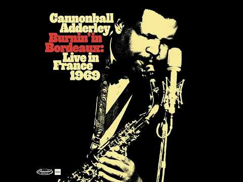 Cannonball Adderley - Burnin' In Bordeaux: Live in France 1969