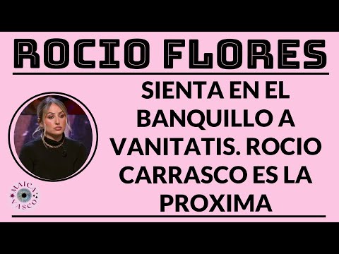 ROCIO FLORES: SIENTA EN EL BANQUILLO A VANITATIS: PRISION E INHABILITACION. ROCIO CARRASCO, NEXT