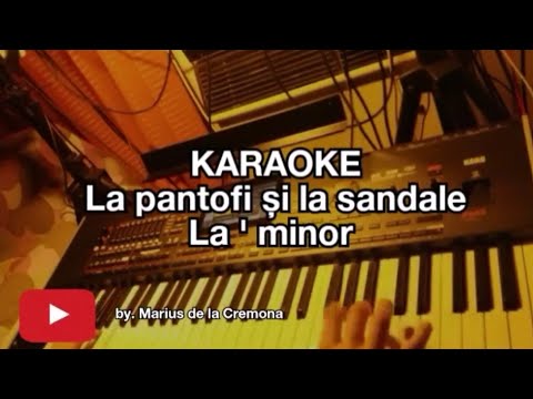 La pantofi și la sandale (La ' min) - KARAOKE (cover Vioraș Milan)