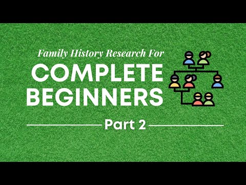 Family History for Complete Beginners, Part 2 (15 March 2021)