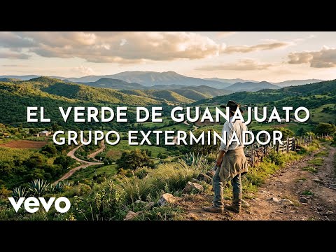 El verde de guanajuato - Grupo Exterminador