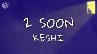 Download lagu keshi - 2 soon (Lyrics) mp3 Download lagu keshi - 2 soon (Lyrics) mp3