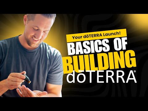 The Basics of Building Your doTERRA Business