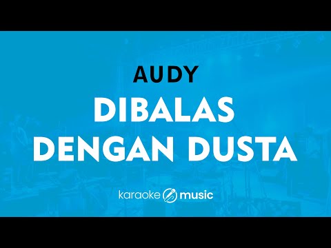 Dibalas Dengan Dusta - Audy (KARAOKE VERSION)