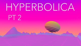 More Game per Game! - HYPERBOLICA [PT2]